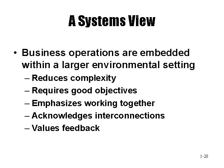 A Systems View • Business operations are embedded within a larger environmental setting –