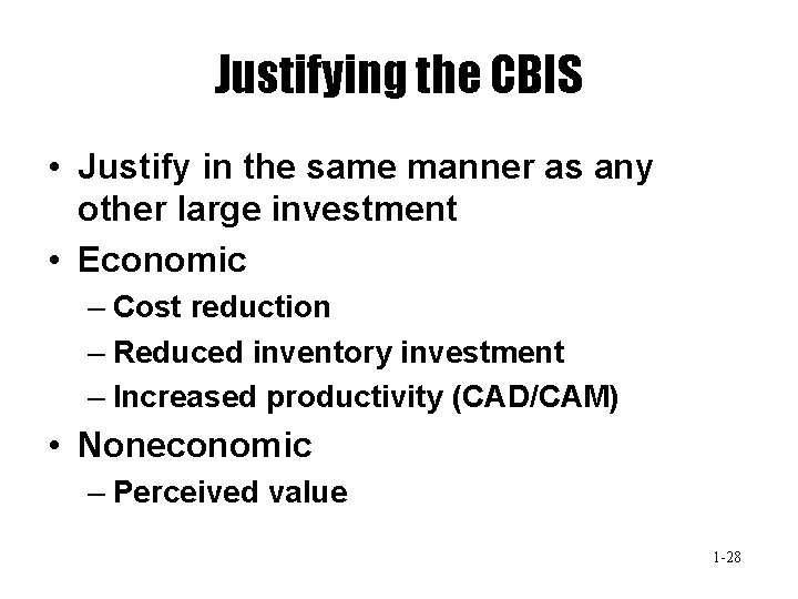 Justifying the CBIS • Justify in the same manner as any other large investment