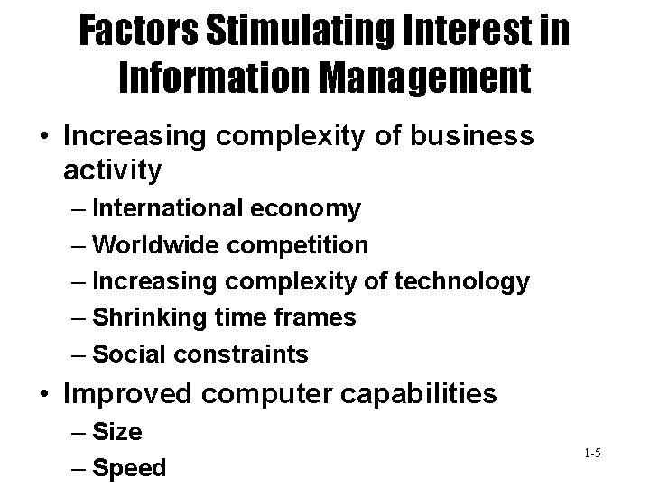 Factors Stimulating Interest in Information Management • Increasing complexity of business activity – International