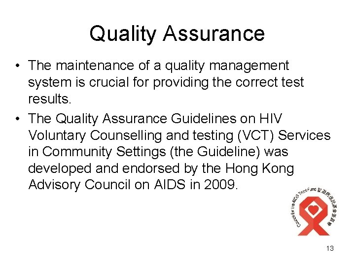 Quality Assurance • The maintenance of a quality management system is crucial for providing