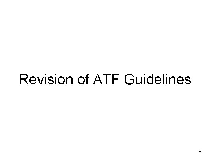 Revision of ATF Guidelines 3 