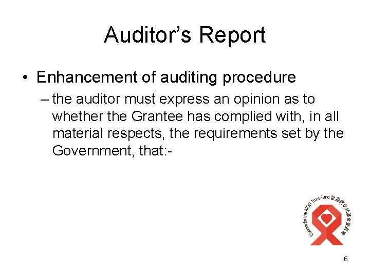 Auditor’s Report • Enhancement of auditing procedure – the auditor must express an opinion