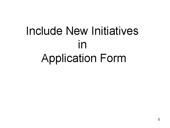 Include New Initiatives in Application Form 8 