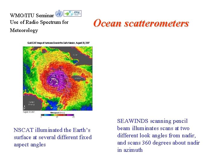 WMO/ITU Seminar Use of Radio Spectrum for Meteorology NSCAT illuminated the Earth’s surface at