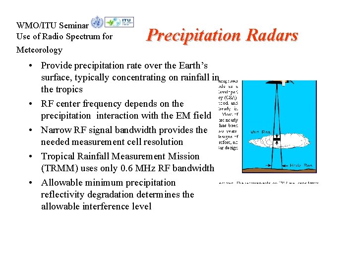 WMO/ITU Seminar Use of Radio Spectrum for Meteorology Precipitation Radars • Provide precipitation rate