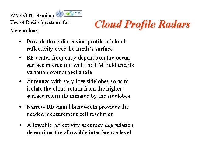 WMO/ITU Seminar Use of Radio Spectrum for Meteorology Cloud Profile Radars • Provide three