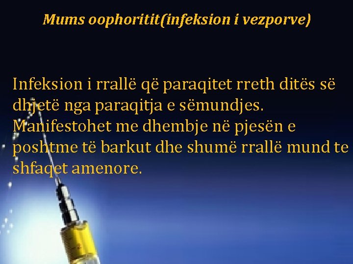 Mums oophoritit(infeksion i vezporve) Infeksion i rrallë që paraqitet rreth ditës së dhjetë nga