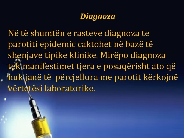 Diagnoza Në të shumtën e rasteve diagnoza te parotiti epidemic caktohet në bazë të