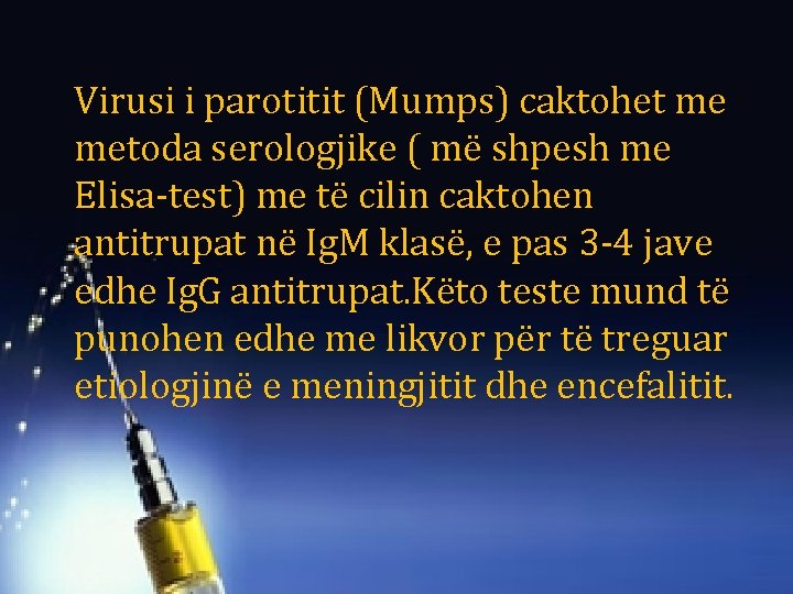 Virusi i parotitit (Mumps) caktohet me metoda serologjike ( më shpesh me Elisa-test) me