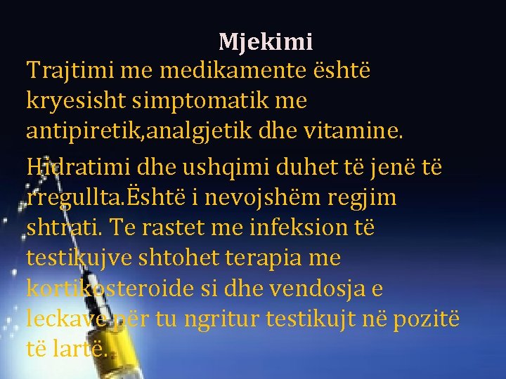 Mjekimi Trajtimi me medikamente është kryesisht simptomatik me antipiretik, analgjetik dhe vitamine. Hidratimi dhe