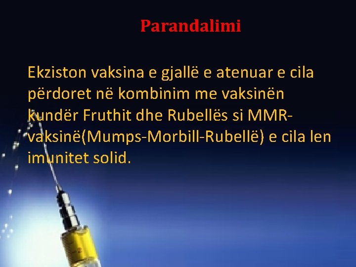  Parandalimi Ekziston vaksina e gjallë e atenuar e cila përdoret në kombinim me