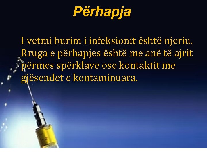 Përhapja I vetmi burim i infeksionit është njeriu. Rruga e përhapjes është me anë