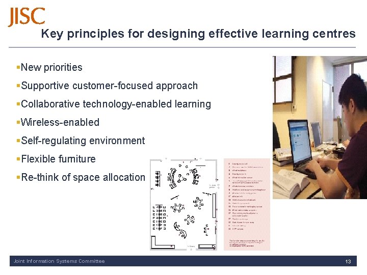 Key principles for designing effective learning centres §New priorities §Supportive customer-focused approach §Collaborative technology-enabled