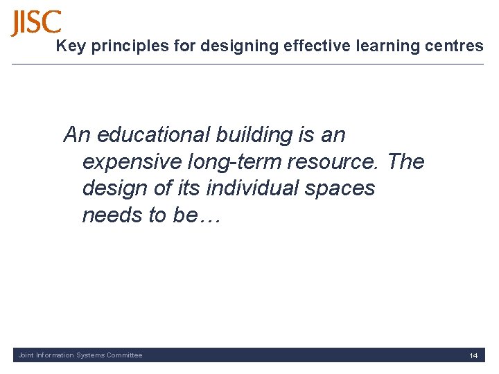 Key principles for designing effective learning centres An educational building is an expensive long-term