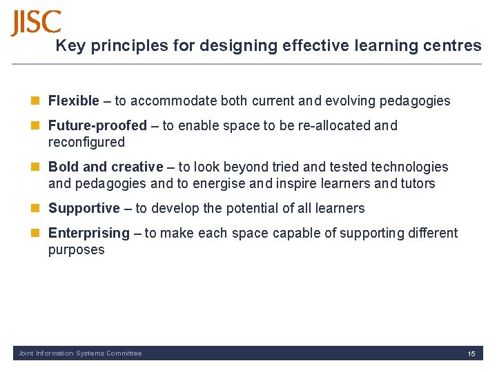Key principles for designing effective learning centres n Flexible – to accommodate both current