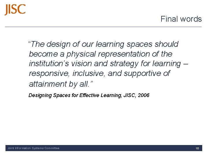 Final words “The design of our learning spaces should become a physical representation of