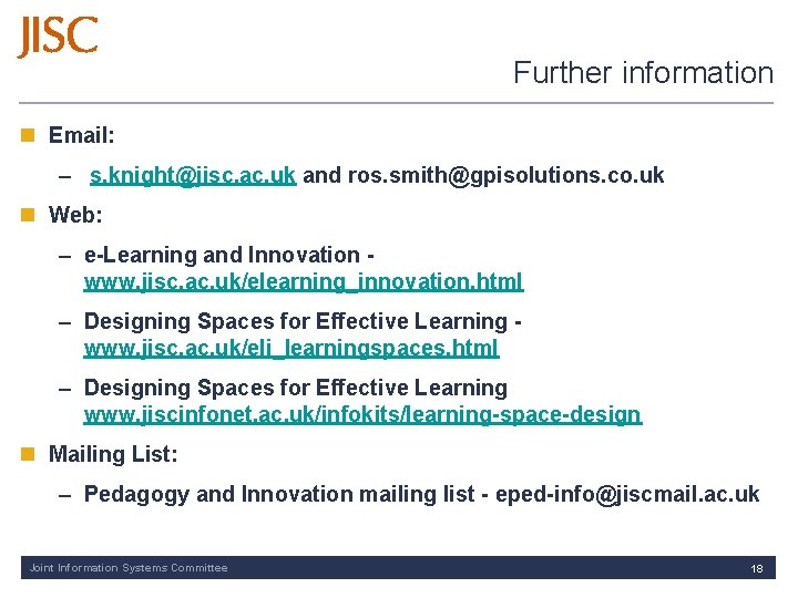 Further information n Email: – s. knight@jisc. ac. uk and ros. smith@gpisolutions. co. uk
