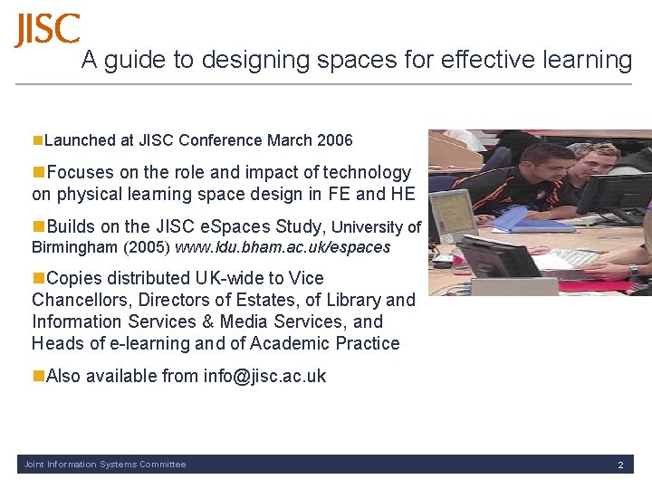 A guide to designing spaces for effective learning n. Launched at JISC Conference March