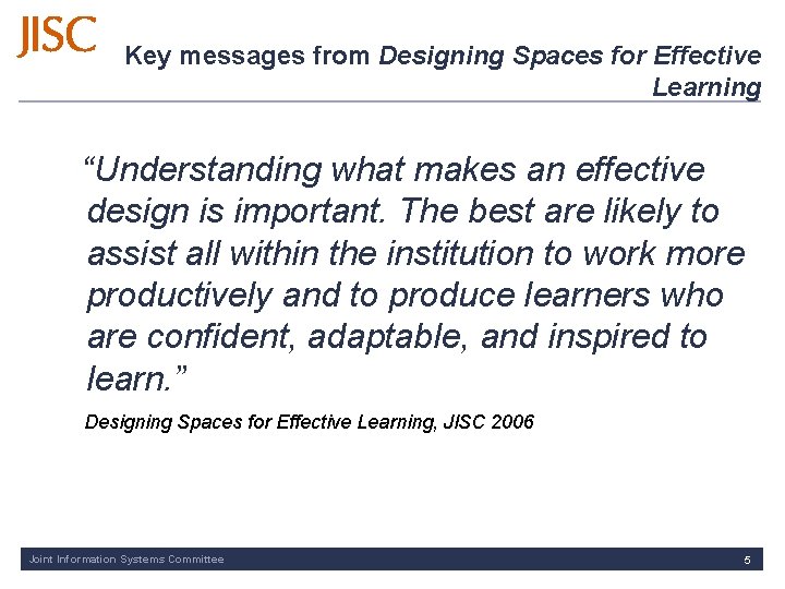 Key messages from Designing Spaces for Effective Learning “Understanding what makes an effective design