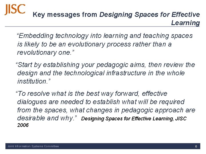Key messages from Designing Spaces for Effective Learning “Embedding technology into learning and teaching