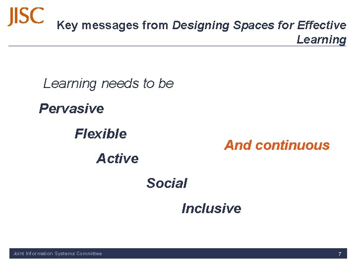 Key messages from Designing Spaces for Effective Learning needs to be Pervasive Flexible And