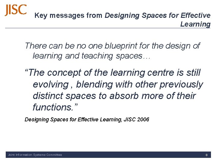 Key messages from Designing Spaces for Effective Learning There can be no one blueprint