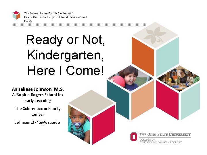 The Schoenbaum Family Center and Crane Center for Early Childhood Research and Policy Ready