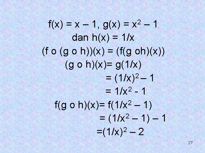 f(x) = x – 1, g(x) = x 2 – 1 dan h(x) =