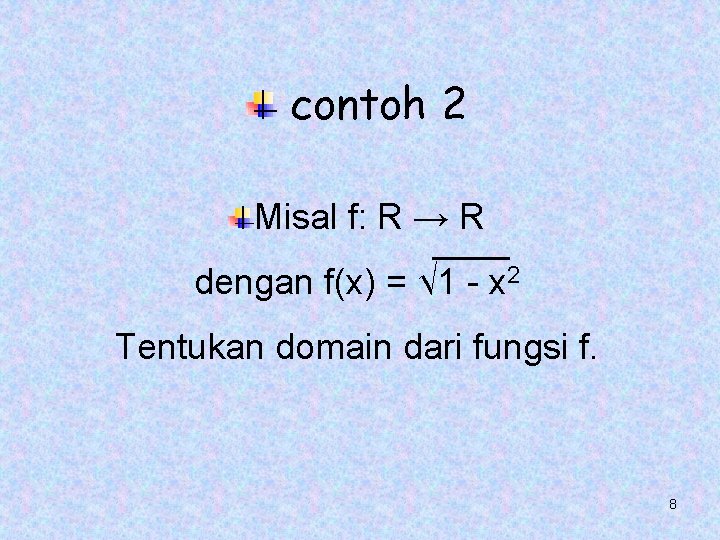 contoh 2 Misal f: R → R dengan f(x) = √ 1 - x