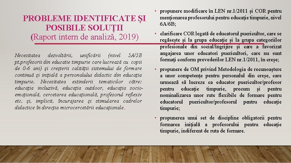 PROBLEME IDENTIFICATE ȘI POSIBILE SOLUȚII (Raport intern de analiză, 2019) Necesitatea dezvoltării, unificării (nivel