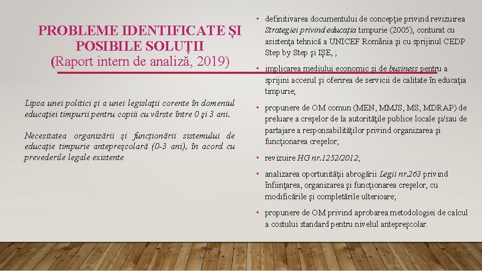 PROBLEME IDENTIFICATE ȘI POSIBILE SOLUȚII (Raport intern de analiză, 2019) Lipsa unei politici şi