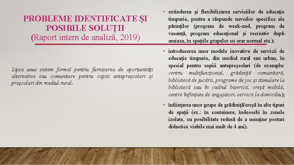PROBLEME IDENTIFICATE ȘI POSIBILE SOLUȚII (Raport intern de analiză, 2019) Lipsa unui sistem formal