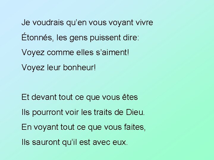Je voudrais qu’en vous voyant vivre Étonnés, les gens puissent dire: Voyez comme elles