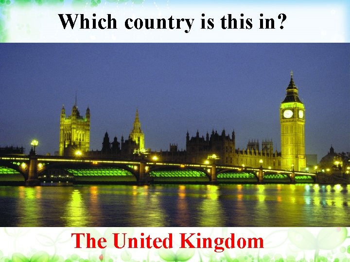 Which country is this in? The United Kingdom 