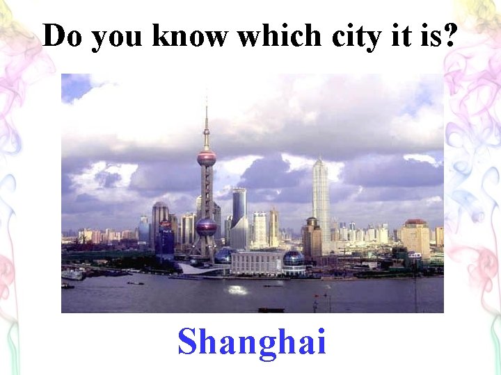 Do you know which city it is? Shanghai 