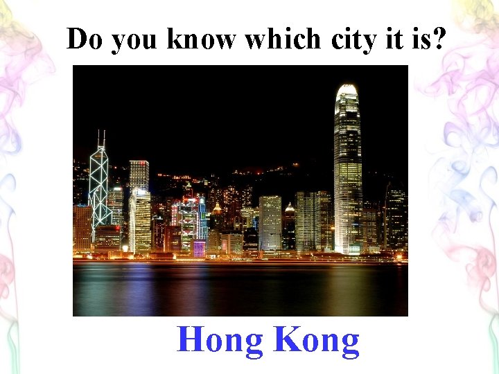 Do you know which city it is? Hong Kong 