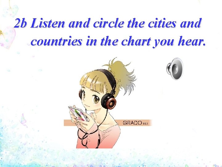 2 b Listen and circle the cities and countries in the chart you hear.