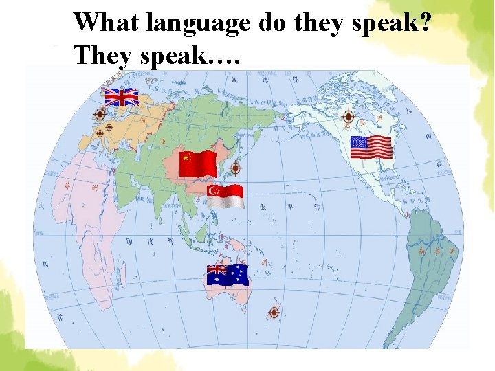 What language do they speak? They speak…. 