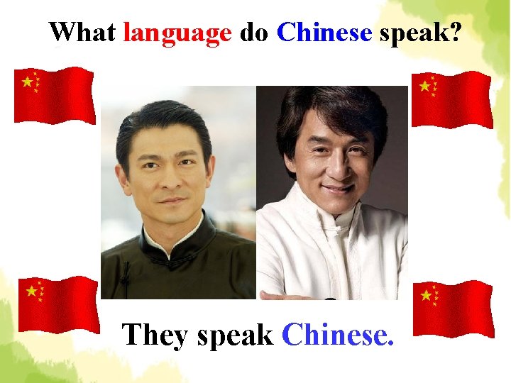 What language do Chinese speak? They speak Chinese. 