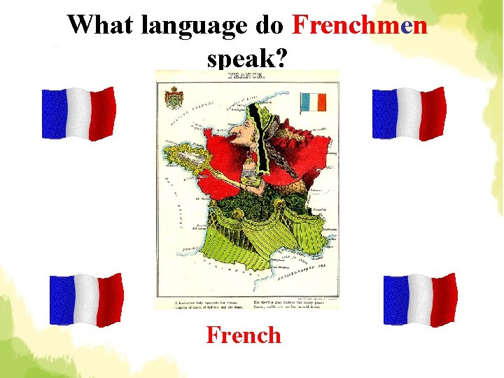 What language do Frenchmen speak? French 