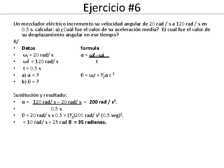 Ejercicio #6 Un mezclador eléctrico incremento su velocidad angular de 20 rad / s