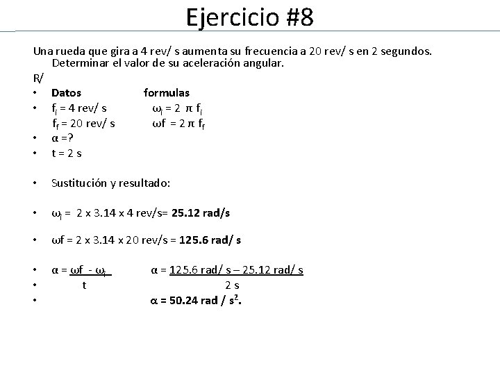 Ejercicio #8 Una rueda que gira a 4 rev/ s aumenta su frecuencia a