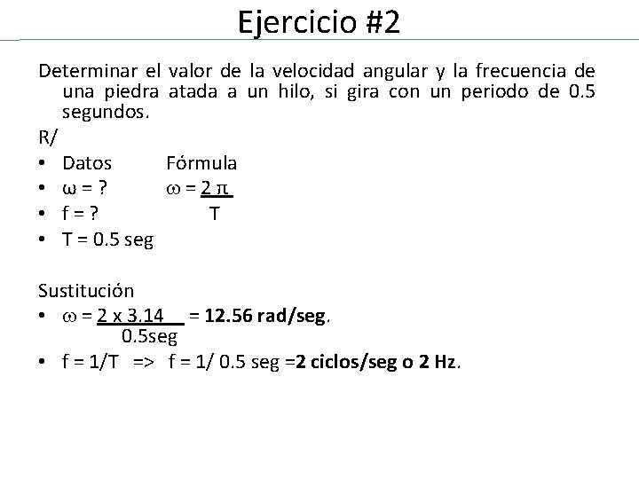 Ejercicio #2 Determinar el valor de la velocidad angular y la frecuencia de una