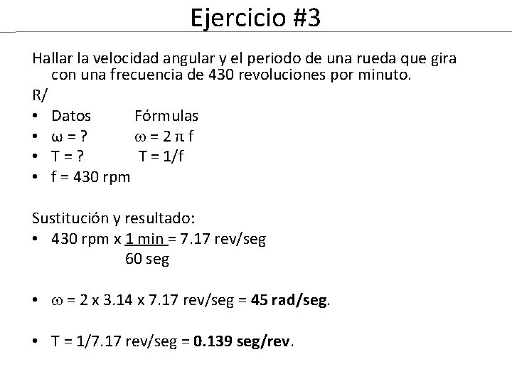 Ejercicio #3 Hallar la velocidad angular y el periodo de una rueda que gira