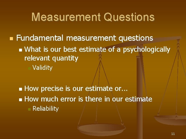 Measurement Questions Fundamental measurement questions What is our best estimate of a psychologically relevant