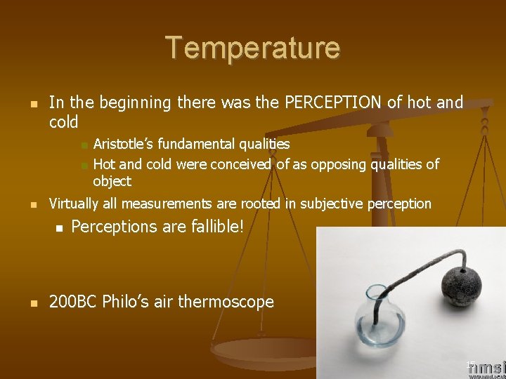 Temperature In the beginning there was the PERCEPTION of hot and cold Virtually all