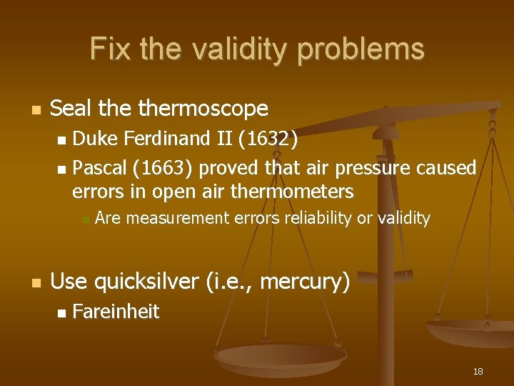 Fix the validity problems Seal thermoscope Duke Ferdinand II (1632) Pascal (1663) proved that