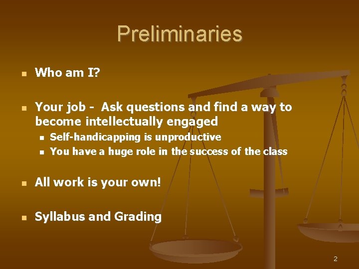 Preliminaries Who am I? Your job - Ask questions and find a way to