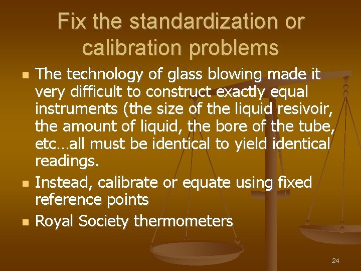 Fix the standardization or calibration problems The technology of glass blowing made it very