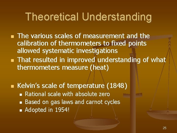 Theoretical Understanding The various scales of measurement and the calibration of thermometers to fixed